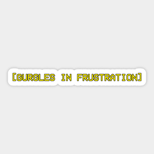 Gurgles in Frustration Sticker